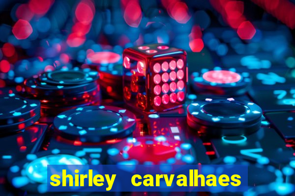 shirley carvalhaes porto seguro